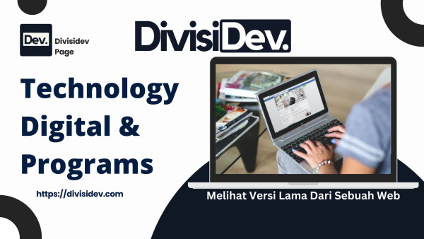 6 Tools Untuk Melihat Versi Lama Dari Sebuah Web